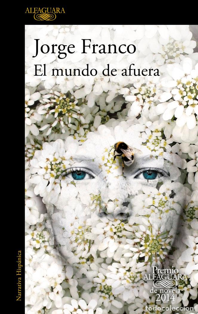 Libros: MUNDO DE AFUERA,EL PREMIO ALFAGUARA 2014 - FRANCO, JORGE