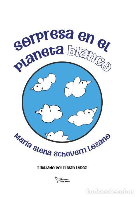 Libros: SORPRESA EN EL PLANETA BLANCO - ECHEVARRI LOZANO, MARIA ELENA