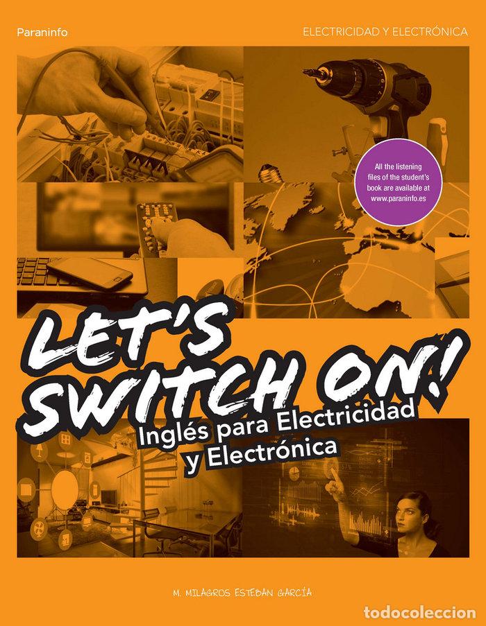 Libros: LETS SWITCH ON! INGLES PARA ELECTRICIDAD Y ELECTRONICA - ESTEBAN GARCIA, MILAGROS