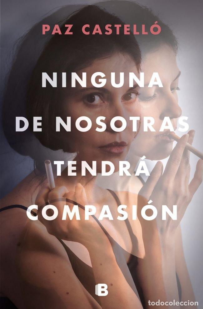 Libros: NINGUNA DE NOSOTRAS TENDRA COMPASION - CASTELLO, PAZ