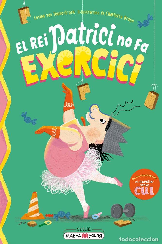 Libros: EL REI PATRICI NO FA EXERCICI - VAN TEUNENBROEK, LEVINA
