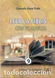 Libros: LEER LA BIBLIA CON FE ADULTA - HAYA PRATS, GONZALO