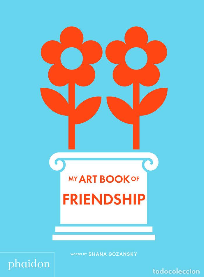 Libros: MY ART BOOK OF FRIENDSHIP - GOZANSKY, SHANA