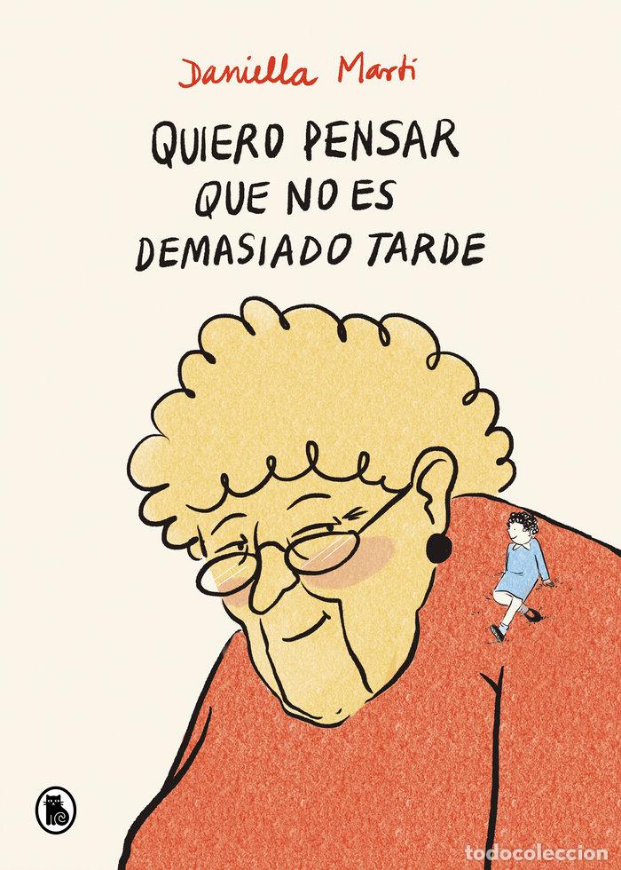Libros: QUIERO PENSAR QUE NO ES DEMASIADO TARDE - MARTI, DANIELLA
