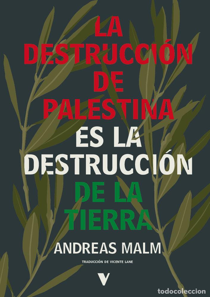 Libros: LA DESTRUCCION DE PALESTINA ES LA DESTRUCCION DE LA TIERRA - MALM, ANDREAS
