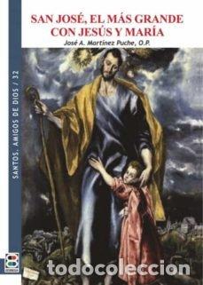 Livros: SAN JOSE EL MAS GRANDE CON JESUS Y MARIA - MARTINEZ PUCHE, JOSE ANTONIO
