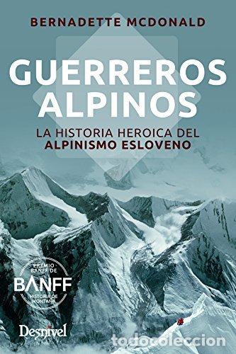 B&uuml;cher: GUERREROS ALPINOS LA HISTORIA HEROICA DEL ALPINISMO ESLOVE - MCDONALD, BERNADETTE
