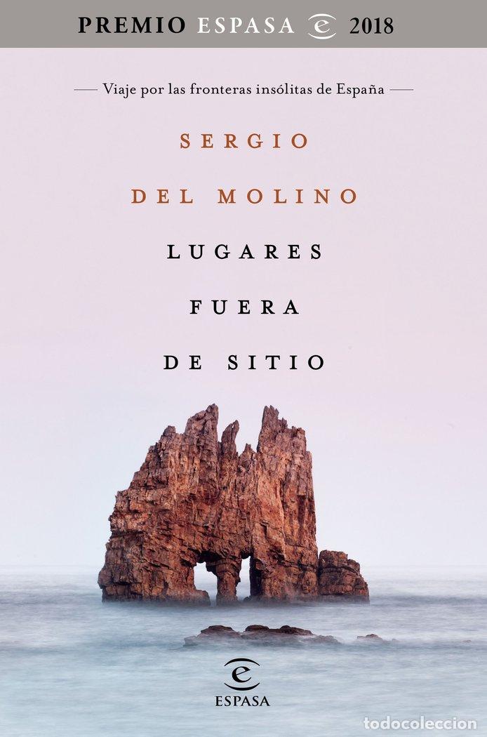 Libros: LUGARES FUERA DE SITIO VIAJE PREMIO ESPASA 2018 - DEL MOLINO, SERGIO