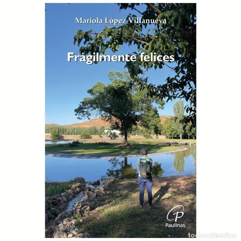 Libros: FRAGILMENTE FELICES - LOPEZ VILLANUEVA, MARIOLA