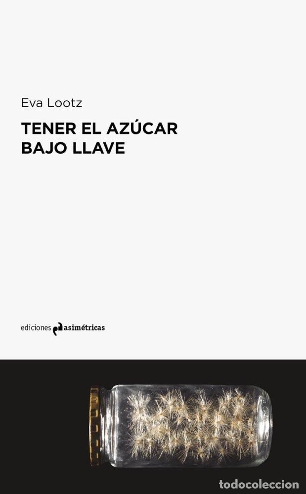Livros: TENER EL AZUCAR BAJO LLAVE - LOOTZ, EVA