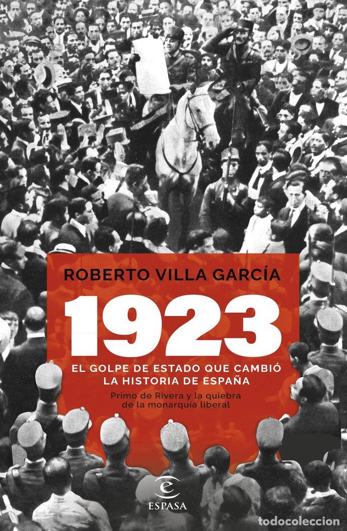 Livros: 1923 EL GOLPE DE ESTADO QUE CAMBIO LA HISTORIA DE ESPA&Ntilde;A - ROBERTO VILLA GARCIA