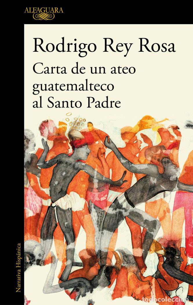 Livres: CARTA DE UN ATEO GUATEMALTECO AL SANTO PADRE - REY ROSA, RODRIGO