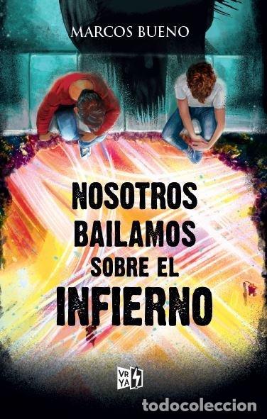 Libros: NOSOTROS BAILAMOS SOBRE EL INFIERNO - BUENO, MARCOS