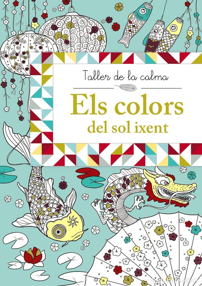 Libros: TALLER DE LA CALMA. ELS COLORS DEL SOL IXENT - AA.VV.