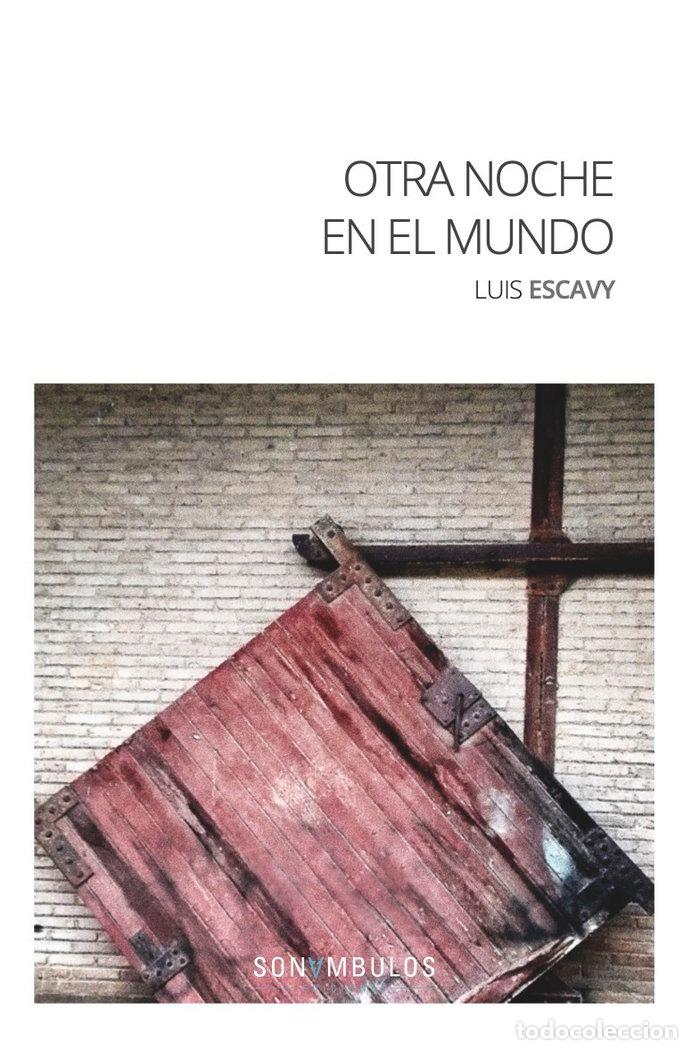 Libros: OTRA NOCHE EN EL MUNDO - ESCAVY, LUIS