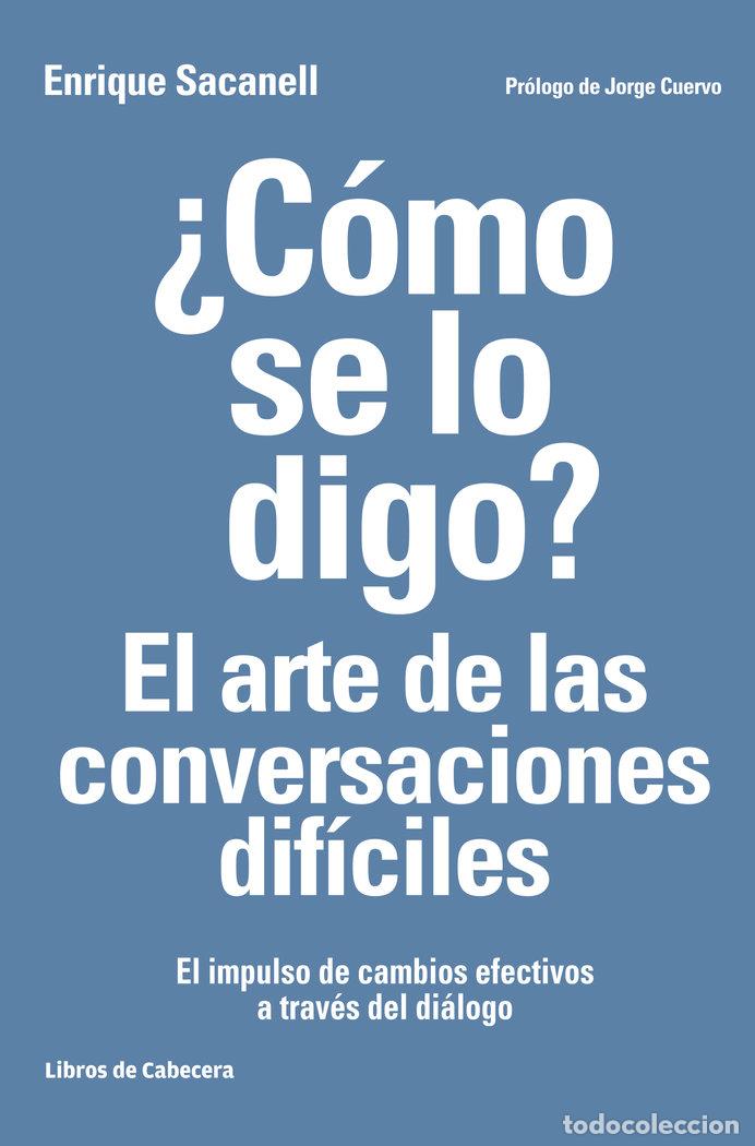 books: COMO SE LO DIGO EL ARTE DE LAS CONVERSACIONES DIFICILES - SACANELL BERRUECO, ENRIQUE