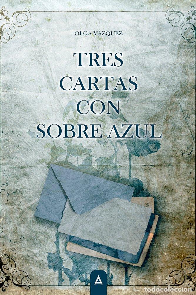 Libros: TRES CARTAS CON SOBRE AZUL - VAZQUEZ, OLGA