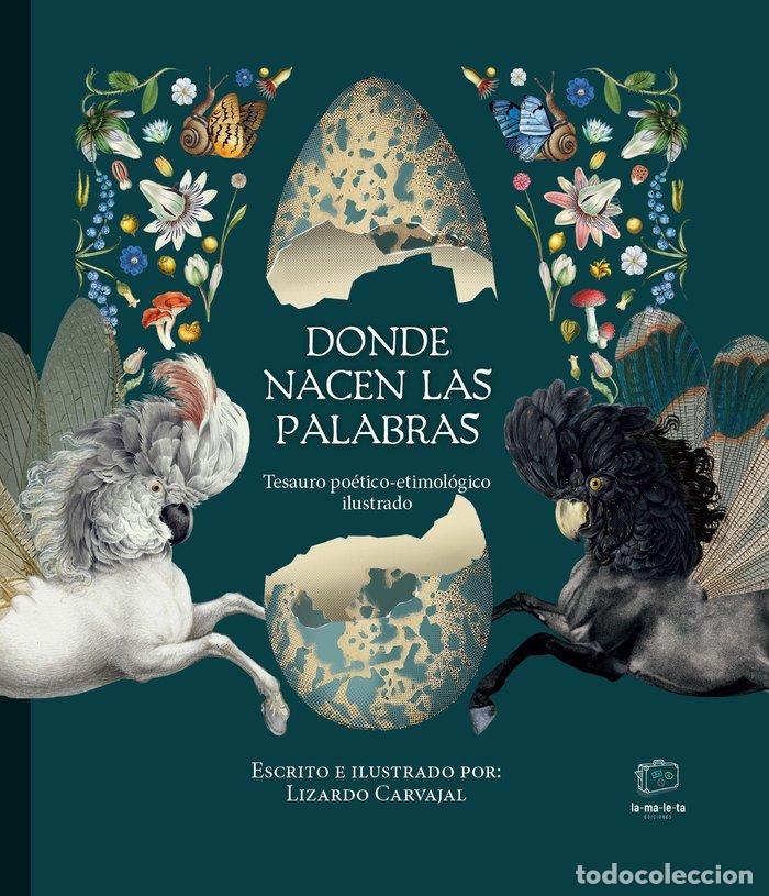 Libros: DONDE NACEN LAS PALABRAS - CARVAJAL, LIZARDO