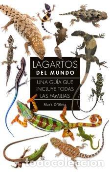 Libros: LAGARTOS DEL MUNDO UNA GUIA QUE INCLUYE TODAS LAS FAMILIAS - OSHEA, MARK