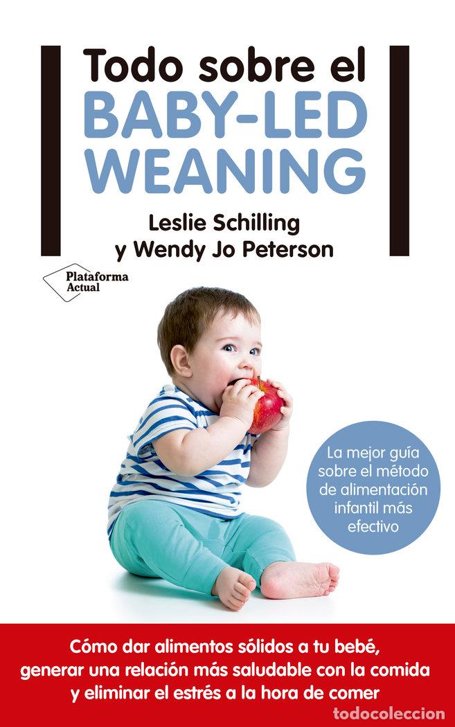 Libros: TODO SOBRE EL BABY-LED WEANING - SCHILLING, LESLIE