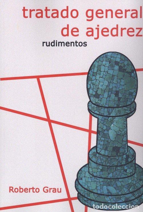 Libros: TRATADO GENERAL DE AJEDREZ - Grau, Roberto - Foto 1