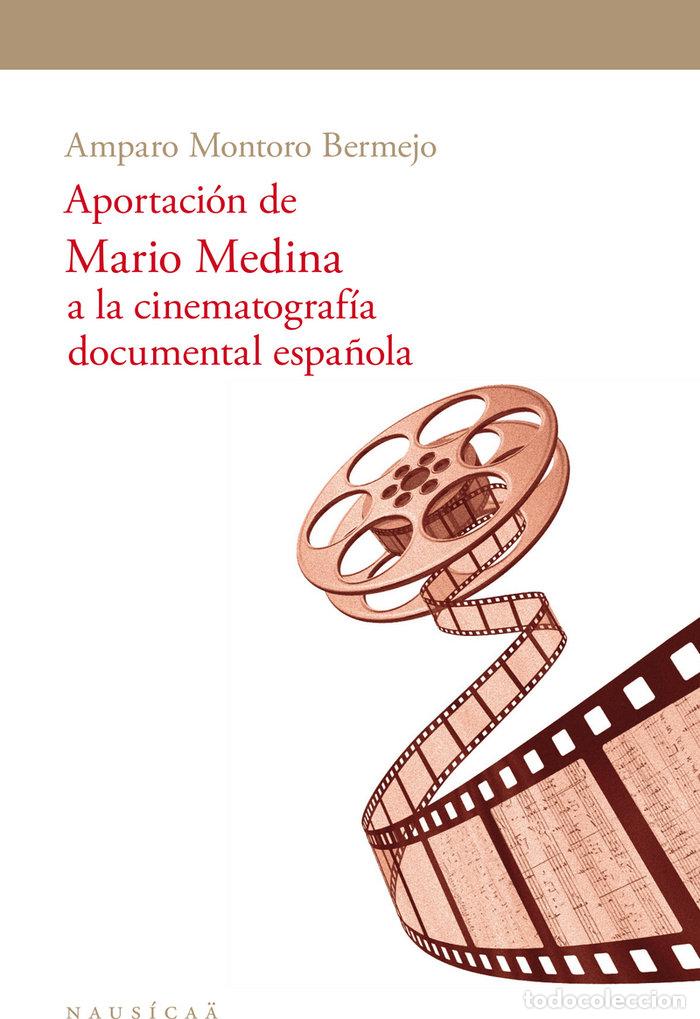 books: APORTACIONE DE MARIO MEDINA A LA CINEMATOGRAFIA DOCUMENTAL - MONTORO BERMEJO, AMPARO