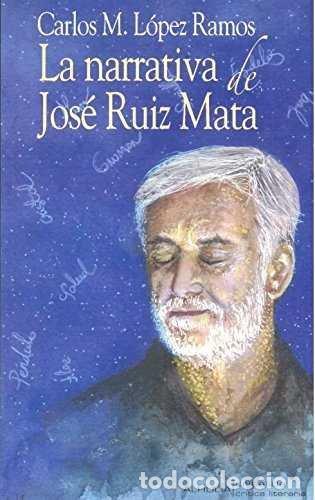 Libri: NARRATIVA JOSE RUIZ MATA - LOPEZ RAMOS, CARLOS M.