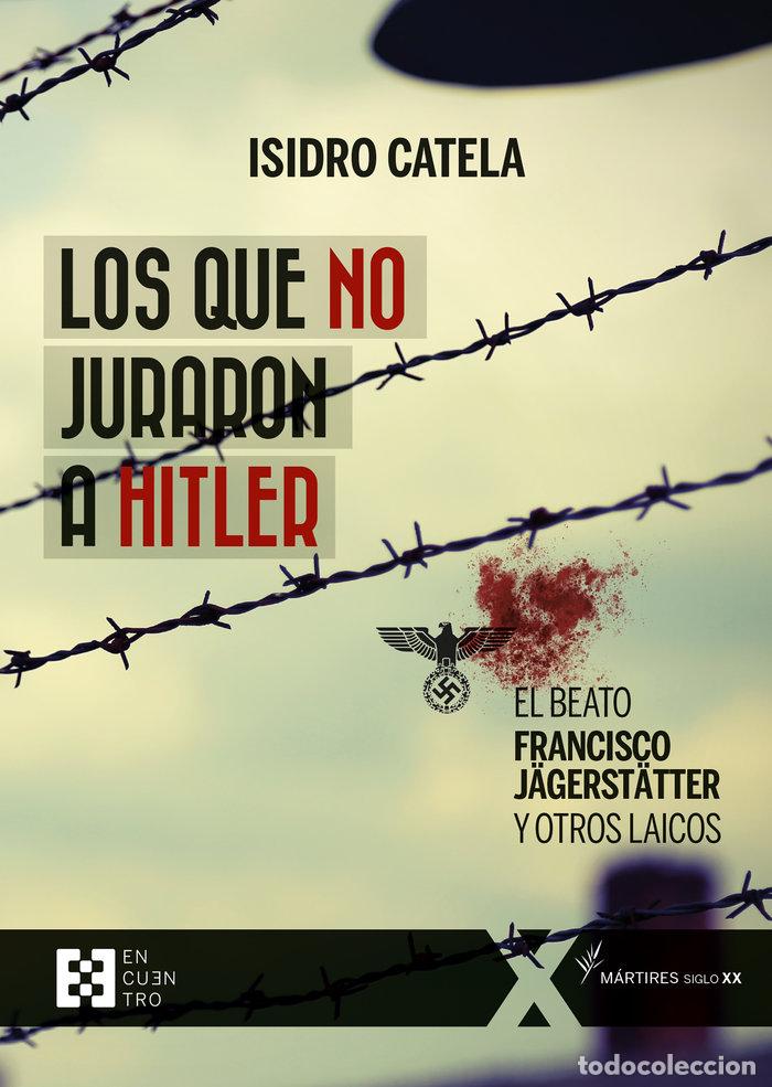 Libri: QUE NO JURARON A HITLER,LOS - CATELA MARCOS, ISIDRO