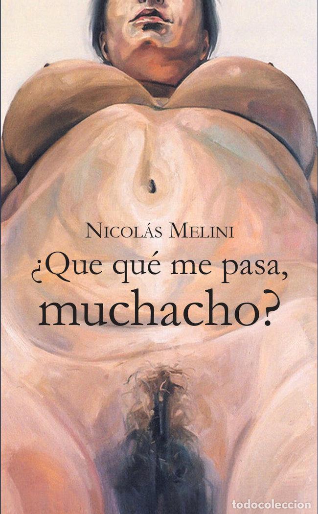 Libri: QUE QUE ME PASA MUCHACHO - MELINI, NICOLAS
