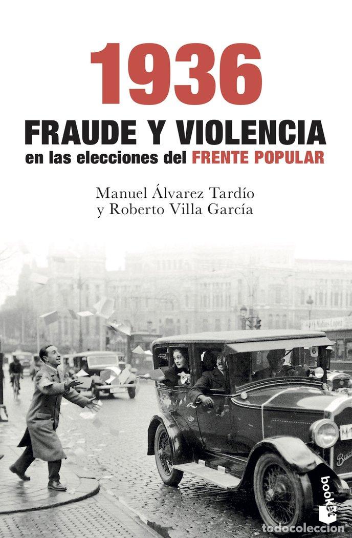 Livros: 1936 FRAUDE Y VIOLENCIA EN LAS ELECCIONES DEL FRENTE POPUL - ROBERTO VILLA GARCIA