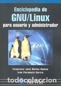 Livros: ENCICLOPEDIA GNU/LINUX PARA USUARIO Y ADMINISTRADOR - MOLINA ROBLES, F.JOSE