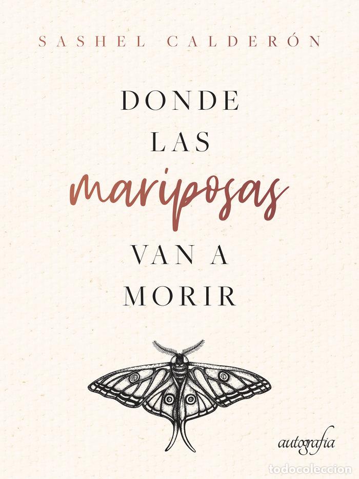 B&uuml;cher: DONDE LAS MARIPOSAS VAN A MORIR - CALDERON, SASHEL