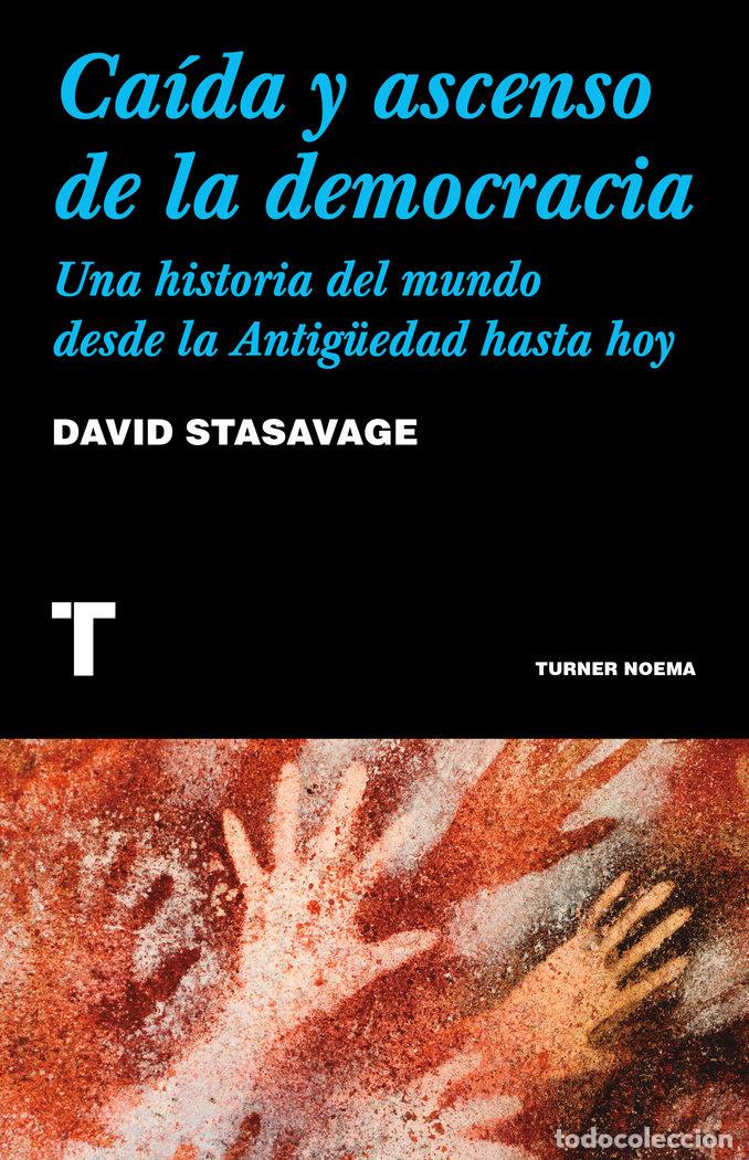 Libros: CAIDA Y ASCENSO DE LA DEMOCRACIA - STASAVAGE, DAVID