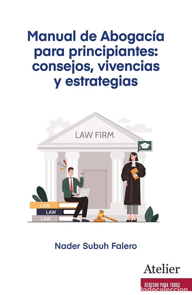 Livros: MANUAL DE ABOGACIA PARA PRINCIPIANTES CONSEJOS VIVENCIAS - SUBUH FALERO, NADER