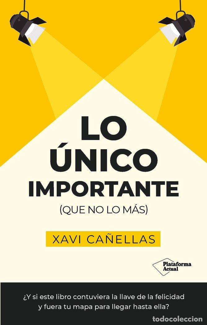 B&uuml;cher: LO UNICO IMPORTANTE - CA&Ntilde;ELLAS, XAVI