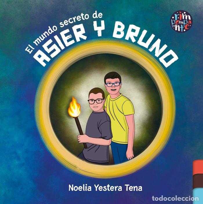 Libros: EL MUNDO SECRETO DE ASIER Y BRUNO - YESTERA TENA, NOELIA
