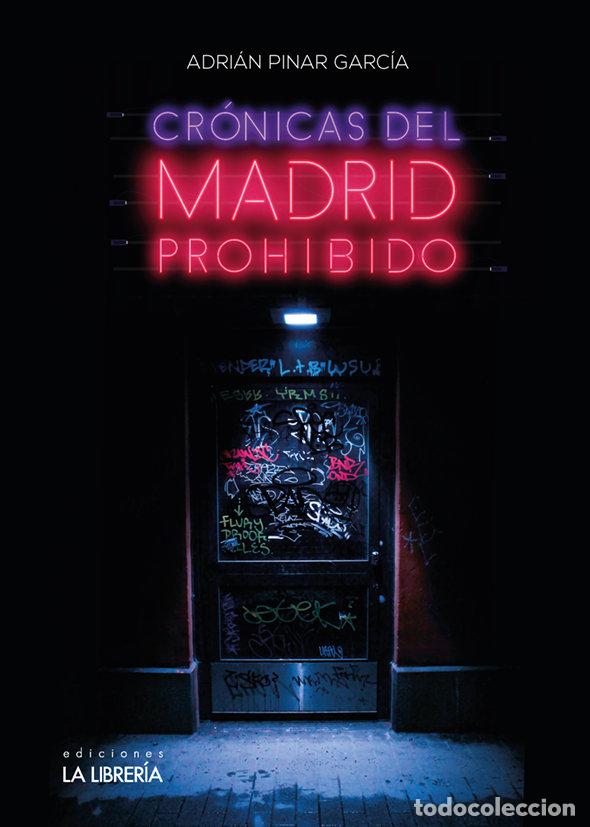 Libros: CRONICAS DEL MADRID PROHIBIDO - PINAR GARCIA, ADRIAN