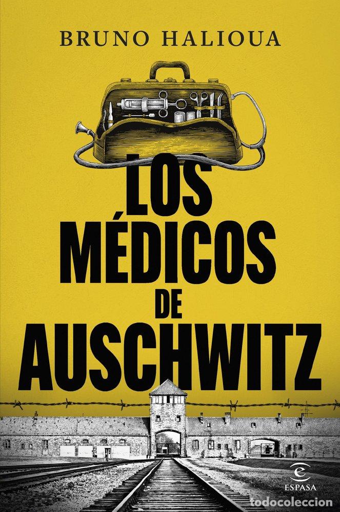 Livros: LOS MEDICOS DE AUSCHWITZ - BRUNO HALIOUA