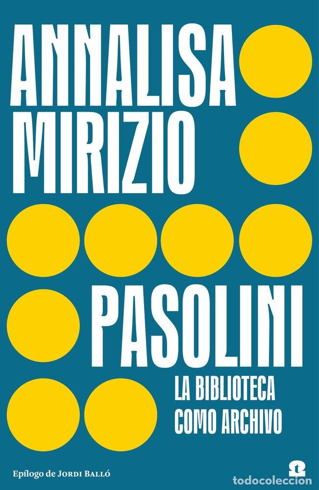 Libros: PASOLINI. LA BIBLIOTECA COMO ARCHIVO - Annalisa Mirizio