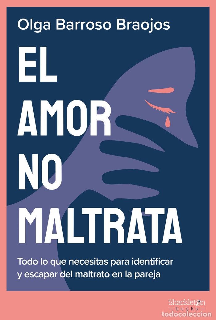 Libros: AMOR NO MALTRATA,EL - BARROSO BRAOJOS, OLGA