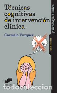 Libros: TECNICAS COGNITIVAS DE INTERVENCION CLINICA PSICOLOGIA CLIN - VAZQUEZ VALVERDE, CARMELO