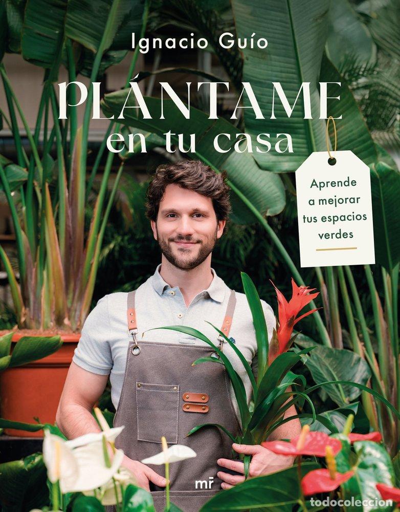 Libri: PLANTAME EN TU CASA - IGNACIO GUIO (@CHICO_PLANTAS)