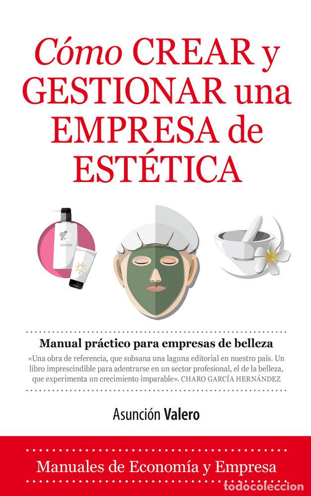 books: COMO CREAR Y GESTIONAR UNA EMPRESA DE ESTETICA - VALERO, ASUNCION