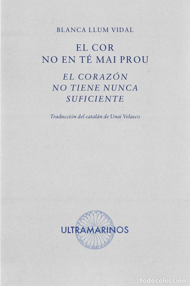 books: EL COR NO EN TE MAI PROU U EL CORAZON NO TIENE NUNCA SUFICIE - LLUM VIDAL, BLANCA