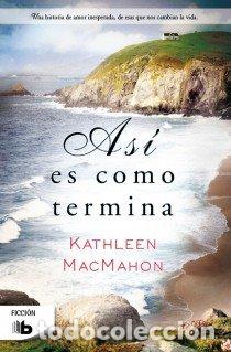 Livros: ASI ES COMO TERMINA - MACMAHON, KATHLEEN