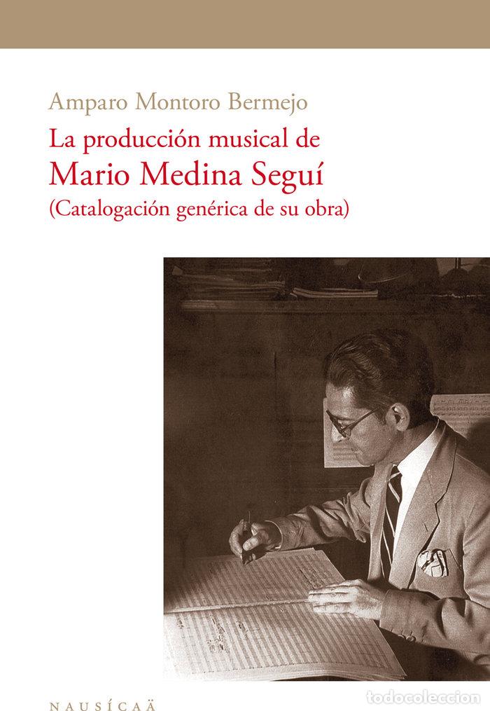 Libros: PRODUCCION MUSICAL DE MARIO MEDINA SEGUI,LA - MONTORO BERMEJO, AMPARO