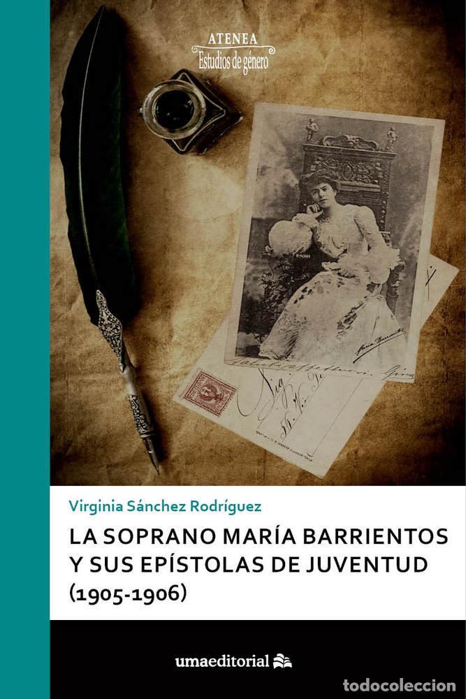 Livros: SOPRANO MARIA BARRIENTOS Y SUS EPISTOLAS DE JUVENTUD (1905-1 - SANCHEZ RODRIGUEZ, VIRGINIA