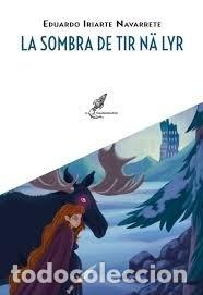 Livros: LA SOMBRA DE TIR NA LYR - EDUARDO IRIARTE GAHETE