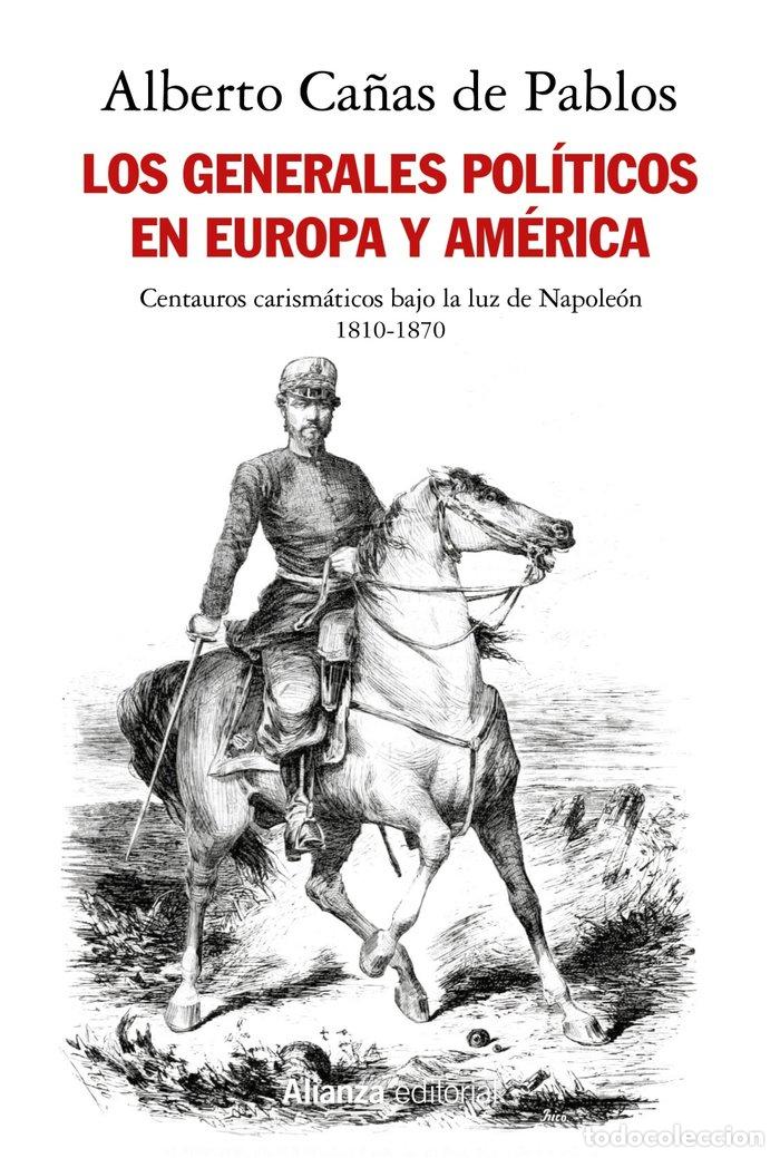 Libri: LOS GENERALES POLITICOS EN EUROPA Y AMERICA (1810-1870) - CA&Ntilde;AS DE PABLOS, ALBERTO