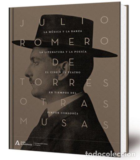books: JULIO ROMERO DE TORRES OTRAS MUSAS LA MUSICA Y DANZA LITERA - RAMON BENITEZ CORDONETS
